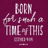 such-a-time-esther-4:14-womens-religious-t-shirt-grace-&-truth
